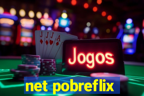 net pobreflix